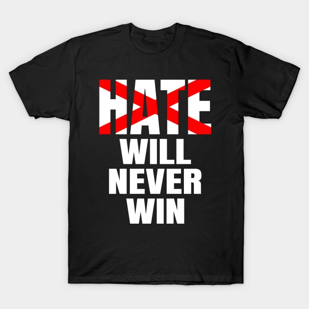 Hate will never win, dont be racist, black lives matter T-Shirt by Lekrock Shop